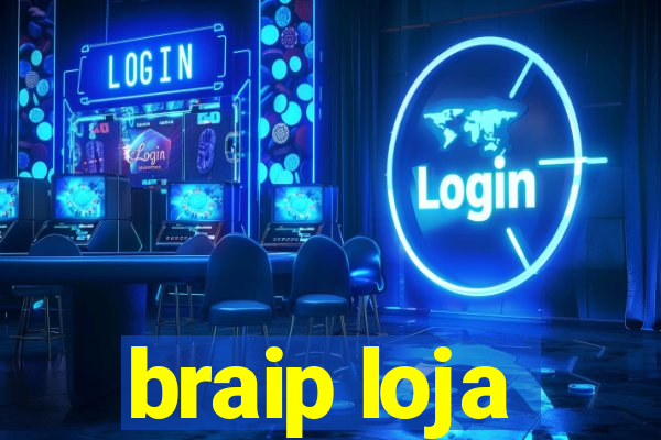 braip loja